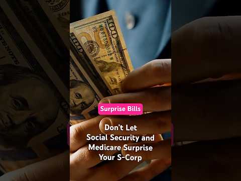 Don't Let Your S-Corp Get Hit with Surprise Bills Like Social Security and Medicare